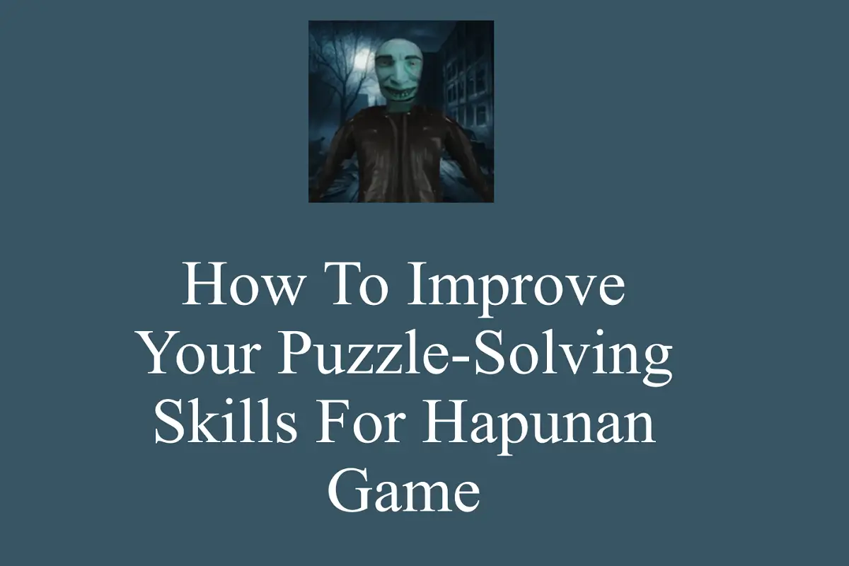 How to Improve Your Puzzle-Solving Skills for Hapunan Game?